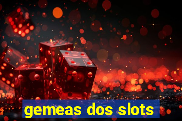 gemeas dos slots